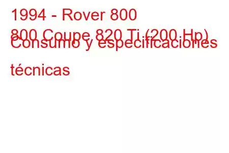 1994 - Rover 800
800 Coupe 820 Ti (200 Hp) Consumo y especificaciones técnicas