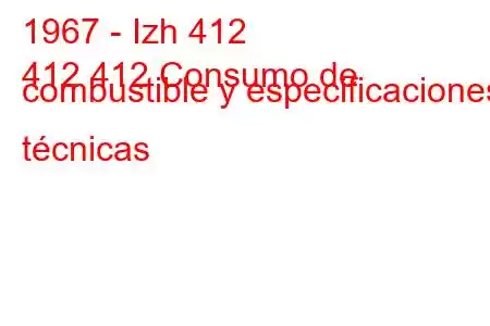 1967 - Izh 412
412 412 Consumo de combustible y especificaciones técnicas