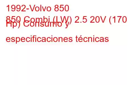 1992-Volvo 850
850 Combi (LW) 2.5 20V (170 Hp) Consumo y especificaciones técnicas