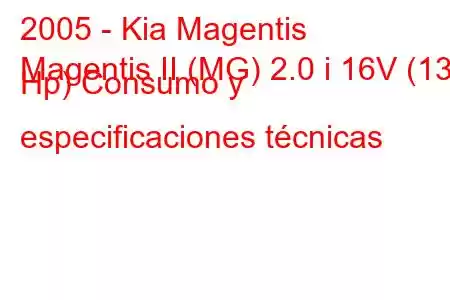 2005 - Kia Magentis
Magentis II (MG) 2.0 i 16V (136 Hp) Consumo y especificaciones técnicas