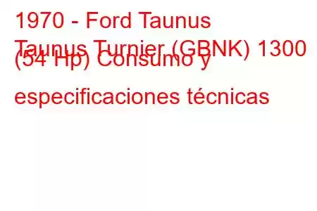 1970 - Ford Taunus
Taunus Turnier (GBNK) 1300 (54 Hp) Consumo y especificaciones técnicas