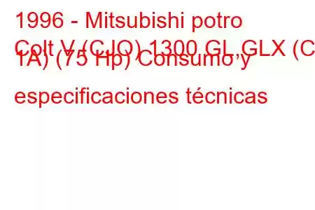 1996 - Mitsubishi potro
Colt V (CJO) 1300 GL,GLX (CJ 1A) (75 Hp) Consumo y especificaciones técnicas