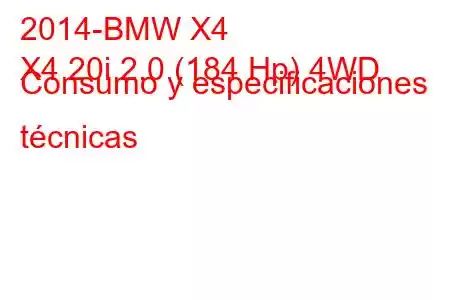 2014-BMW X4
X4 20i 2.0 (184 Hp) 4WD Consumo y especificaciones técnicas