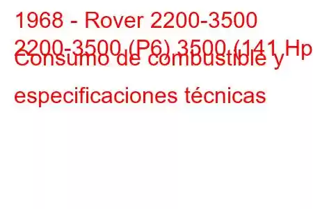 1968 - Rover 2200-3500
2200-3500 (P6) 3500 (141 Hp) Consumo de combustible y especificaciones técnicas