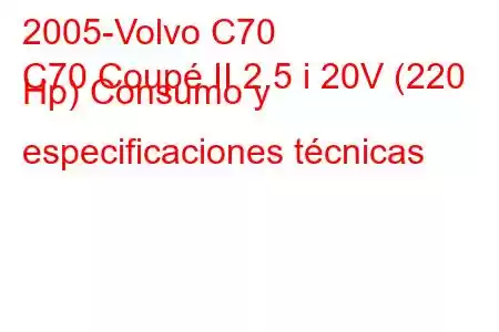 2005-Volvo C70
C70 Coupé II 2.5 i 20V (220 Hp) Consumo y especificaciones técnicas