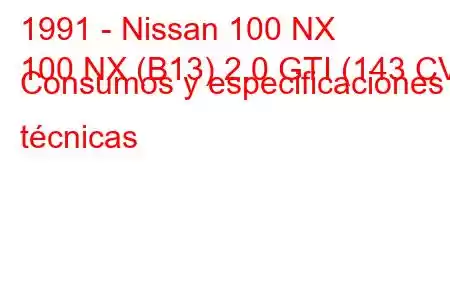 1991 - Nissan 100 NX
100 NX (B13) 2.0 GTI (143 CV) Consumos y especificaciones técnicas