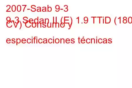 2007-Saab 9-3
9-3 Sedan II (E) 1.9 TTiD (180 CV) Consumo y especificaciones técnicas