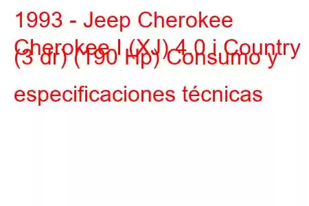 1993 - Jeep Cherokee
Cherokee I (XJ) 4.0 i Country (3 dr) (190 Hp) Consumo y especificaciones técnicas