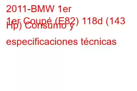 2011-BMW 1er
1er Coupé (E82) 118d (143 Hp) Consumo y especificaciones técnicas