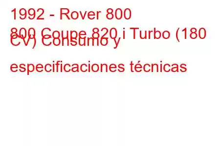 1992 - Rover 800
800 Coupe 820 i Turbo (180 CV) Consumo y especificaciones técnicas