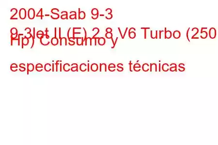 2004-Saab 9-3
9-3let II (E) 2.8 V6 Turbo (250 Hp) Consumo y especificaciones técnicas