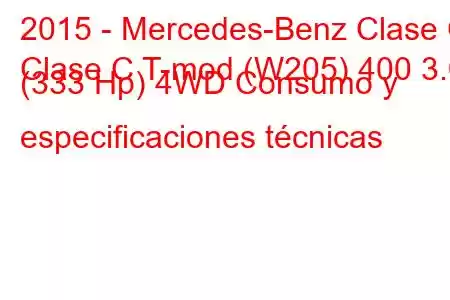 2015 - Mercedes-Benz Clase C
Clase C T-mod (W205) 400 3.0 (333 Hp) 4WD Consumo y especificaciones técnicas