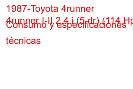 1987-Toyota 4runner
4runner I-II 2.4 i (5 dr) (114 Hp) Consumo y especificaciones técnicas