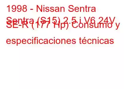 1998 - Nissan Sentra
Sentra (S15) 2.5 i V6 24V SE-R (177 Hp) Consumo y especificaciones técnicas