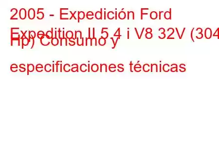 2005 - Expedición Ford
Expedition II 5.4 i V8 32V (304 Hp) Consumo y especificaciones técnicas