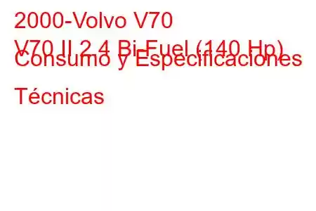 2000-Volvo V70
V70 II 2.4 Bi-Fuel (140 Hp) Consumo y Especificaciones Técnicas