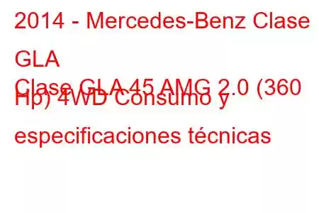 2014 - Mercedes-Benz Clase GLA
Clase GLA 45 AMG 2.0 (360 Hp) 4WD Consumo y especificaciones técnicas