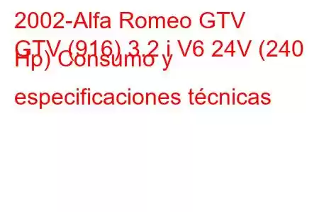 2002-Alfa Romeo GTV
GTV (916) 3.2 i V6 24V (240 Hp) Consumo y especificaciones técnicas