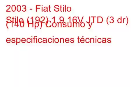 2003 - Fiat Stilo
Stilo (192) 1.9 16V JTD (3 dr) (140 Hp) Consumo y especificaciones técnicas