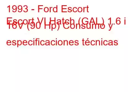 1993 - Ford Escort
Escort VI Hatch (GAL) 1.6 i 16V (90 Hp) Consumo y especificaciones técnicas