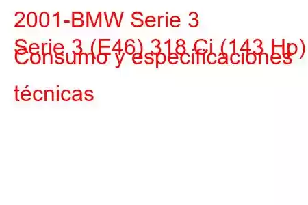 2001-BMW Serie 3
Serie 3 (E46) 318 Ci (143 Hp) Consumo y especificaciones técnicas