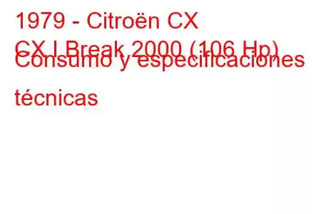 1979 - Citroën CX
CX I Break 2000 (106 Hp) Consumo y especificaciones técnicas