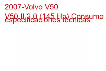 2007-Volvo V50
V50 II 2.0 (145 Hp) Consumo y especificaciones técnicas