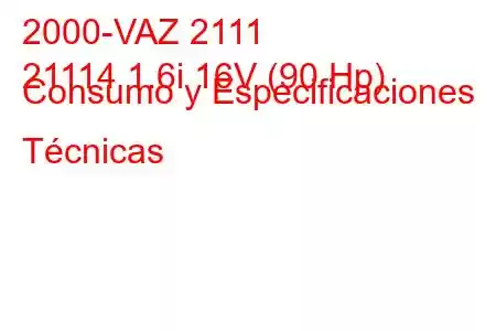 2000-VAZ 2111
21114 1.6i 16V (90 Hp) Consumo y Especificaciones Técnicas