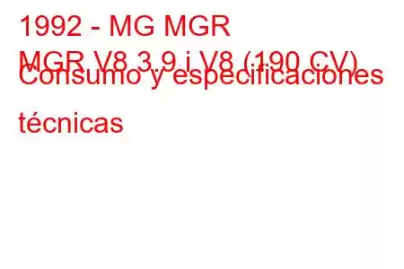 1992 - MG MGR
MGR V8 3.9 i V8 (190 CV) Consumo y especificaciones técnicas