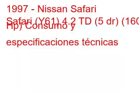 1997 - Nissan Safari
Safari (Y61) 4.2 TD (5 dr) (160 Hp) Consumo y especificaciones técnicas