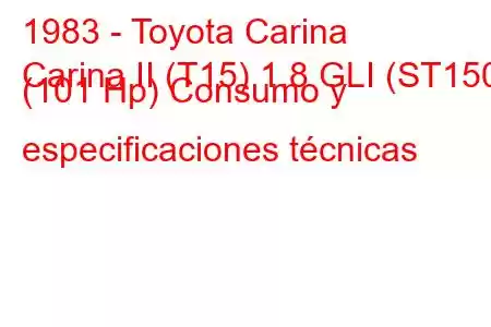 1983 - Toyota Carina
Carina II (T15) 1.8 GLI (ST150) (101 Hp) Consumo y especificaciones técnicas