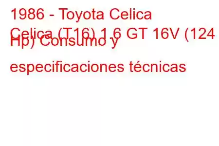 1986 - Toyota Celica
Celica (T16) 1.6 GT 16V (124 Hp) Consumo y especificaciones técnicas