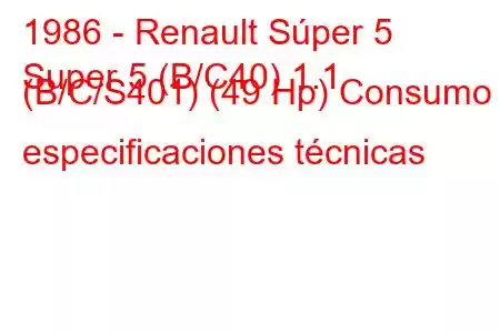 1986 - Renault Súper 5
Super 5 (B/C40) 1.1 (B/C/S401) (49 Hp) Consumo y especificaciones técnicas