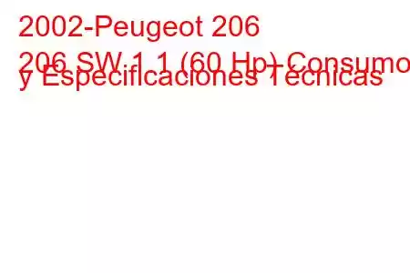 2002-Peugeot 206
206 SW 1.1 (60 Hp) Consumo y Especificaciones Técnicas