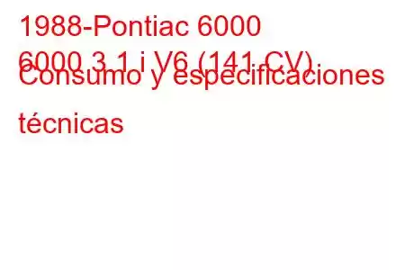 1988-Pontiac 6000
6000 3.1 i V6 (141 CV) Consumo y especificaciones técnicas