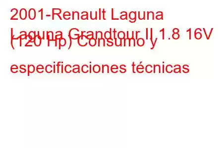 2001-Renault Laguna
Laguna Grandtour II 1.8 16V (120 Hp) Consumo y especificaciones técnicas