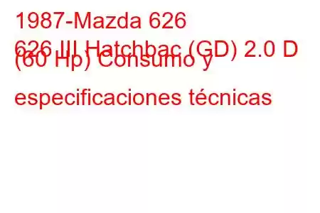 1987-Mazda 626
626 III Hatchbac (GD) 2.0 D (60 Hp) Consumo y especificaciones técnicas