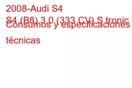 2008-Audi S4
S4 (B8) 3.0 (333 CV) S tronic Consumos y especificaciones técnicas