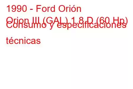 1990 - Ford Orión
Orion III (GAL) 1.8 D (60 Hp) Consumo y especificaciones técnicas