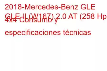 2018-Mercedes-Benz GLE
GLE II (W167) 2.0 AT (258 Hp) 4x4 Consumo y especificaciones técnicas