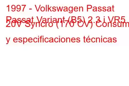 1997 - Volkswagen Passat
Passat Variant (B5) 2.3 i VR5 20V Syncro (170 CV) Consumo y especificaciones técnicas