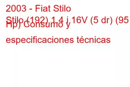 2003 - Fiat Stilo
Stilo (192) 1.4 i 16V (5 dr) (95 Hp) Consumo y especificaciones técnicas