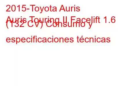 2015-Toyota Auris
Auris Touring II Facelift 1.6 (132 CV) Consumo y especificaciones técnicas