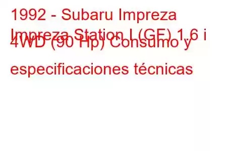 1992 - Subaru Impreza
Impreza Station I (GF) 1.6 i 4WD (90 Hp) Consumo y especificaciones técnicas