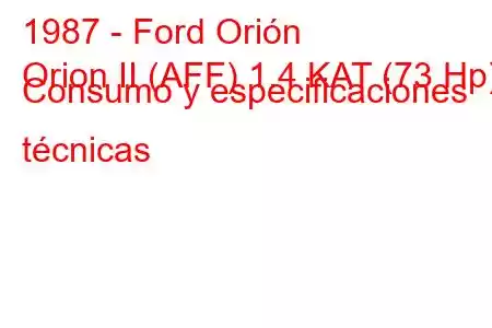 1987 - Ford Orión
Orion II (AFF) 1.4 KAT (73 Hp) Consumo y especificaciones técnicas