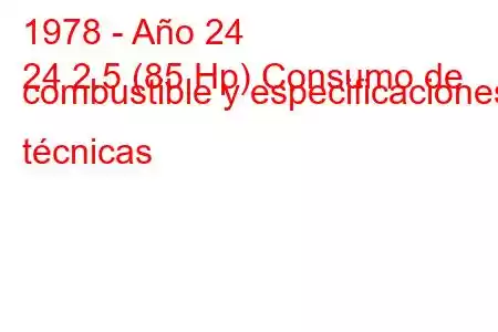 1978 - Año 24
24 2.5 (85 Hp) Consumo de combustible y especificaciones técnicas