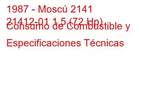 1987 - Moscú 2141
21412-01 1.5 (72 Hp) Consumo de Combustible y Especificaciones Técnicas