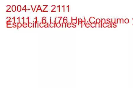 2004-VAZ 2111
21111 1.6 i (76 Hp) Consumo y Especificaciones Técnicas