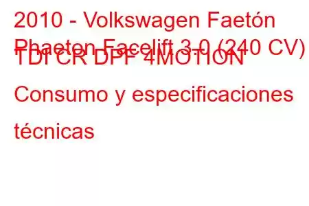 2010 - Volkswagen Faetón
Phaeton Facelift 3.0 (240 CV) TDI CR DPF 4MOTION Consumo y especificaciones técnicas