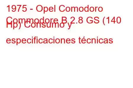 1975 - Opel Comodoro
Commodore B 2.8 GS (140 Hp) Consumo y especificaciones técnicas